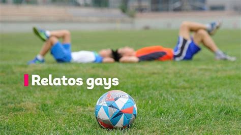 relatos gays|Relatos gays: Mi compañero de fútbol y yo nos enamoramos